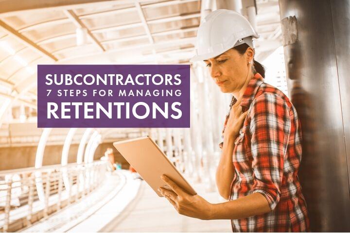 Retentions in commercial contracts: 7 steps for subcontractors to actively manage retentions in the construction industry